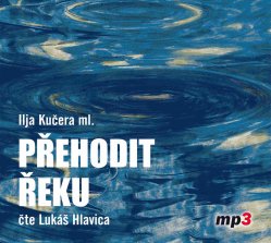 Přehodit řeku - CD/MP3 audiokniha